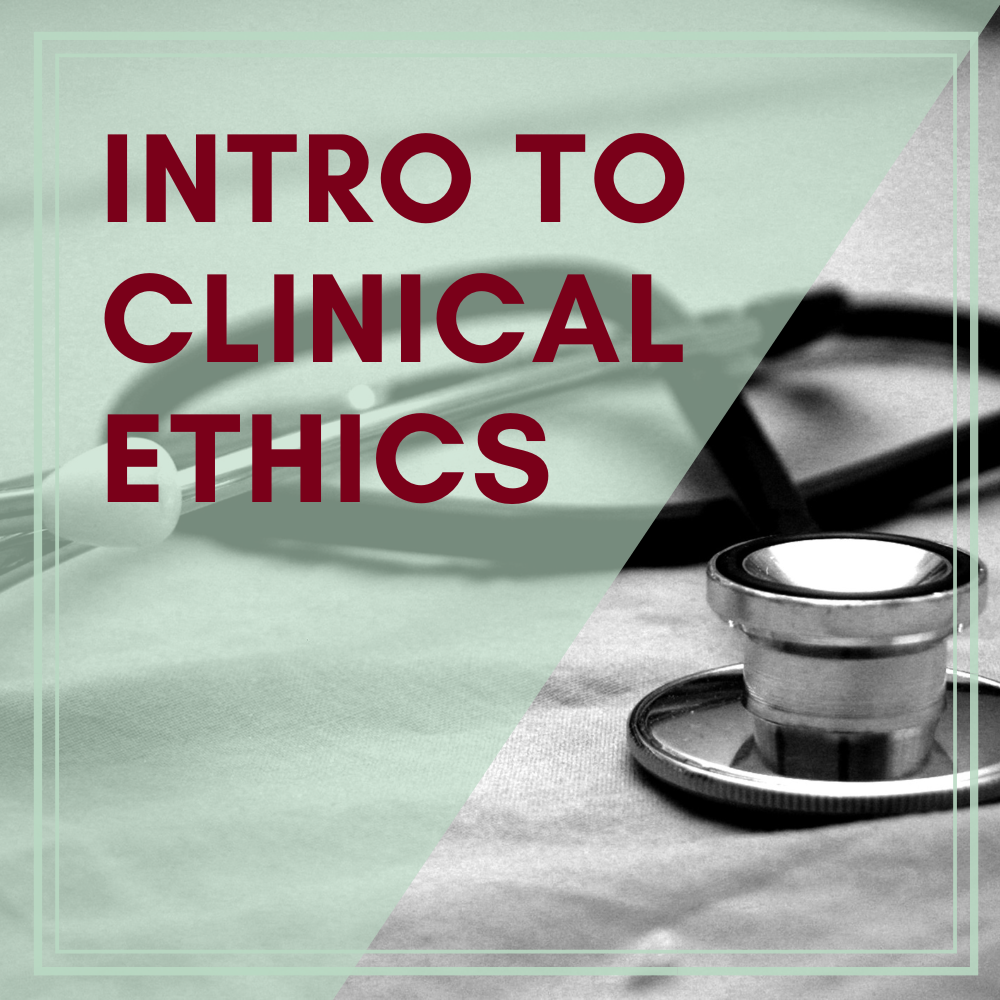 Introduction to Clinical Ethics