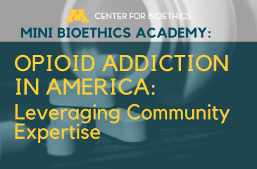 Mini Bioethics Academy | Opioid Addiction in America: Leveraging Community Expertise