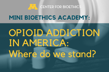 Mini Bioethics Academy | Opioid Addiction in America: Where do we stand?
