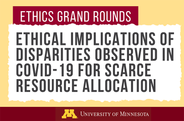 Ethics Grand Rounds: Ethical Implications of Disparities Observed in COVID-19 for Scarce Resource Allocation