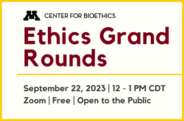 Ethics Grand Rounds, September 22, 2023